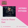 Gym in Thane East | Elevate Your Fitness at Nitrro Fitness